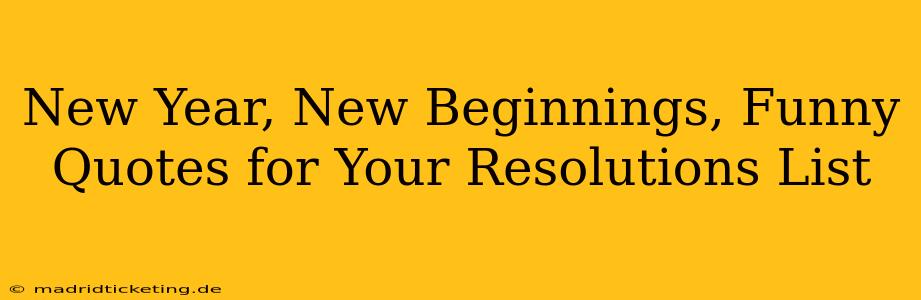 New Year, New Beginnings, Funny Quotes for Your Resolutions List