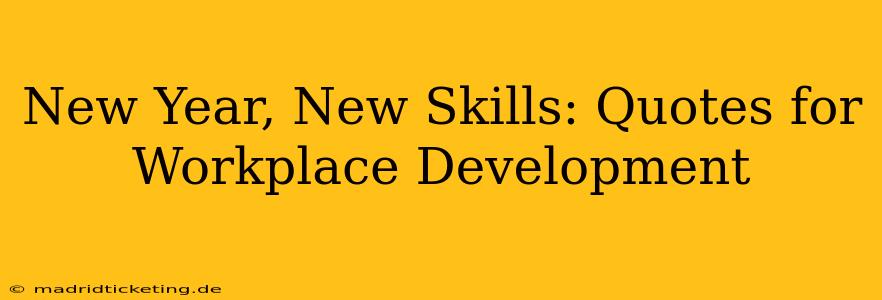 New Year, New Skills: Quotes for Workplace Development