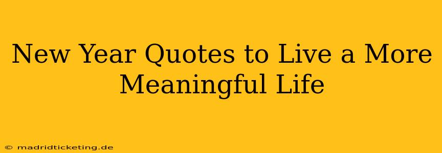 New Year Quotes to Live a More Meaningful Life