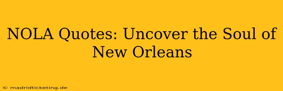 NOLA Quotes: Uncover the Soul of New Orleans