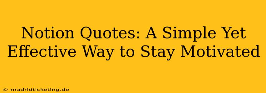 Notion Quotes: A Simple Yet Effective Way to Stay Motivated