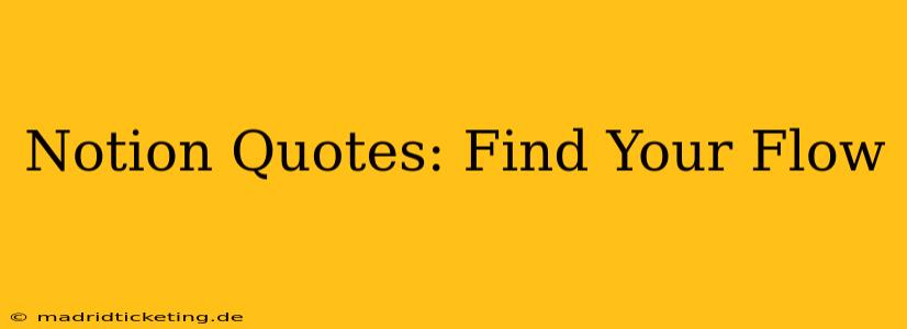 Notion Quotes: Find Your Flow