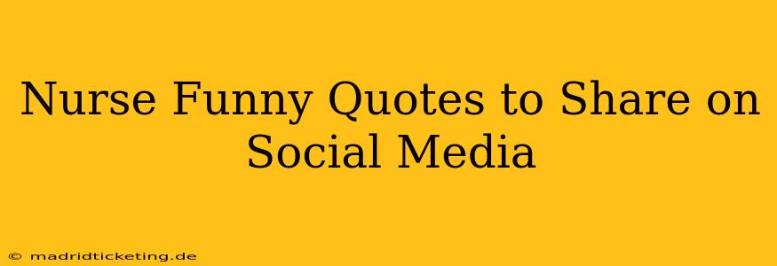 Nurse Funny Quotes to Share on Social Media
