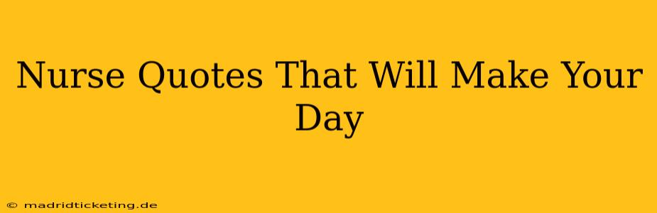 Nurse Quotes That Will Make Your Day