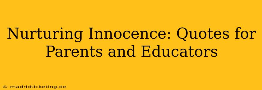 Nurturing Innocence: Quotes for Parents and Educators