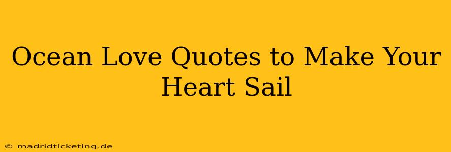 Ocean Love Quotes to Make Your Heart Sail