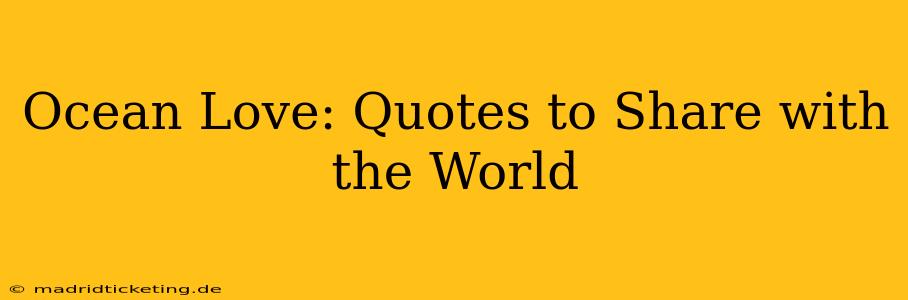 Ocean Love: Quotes to Share with the World