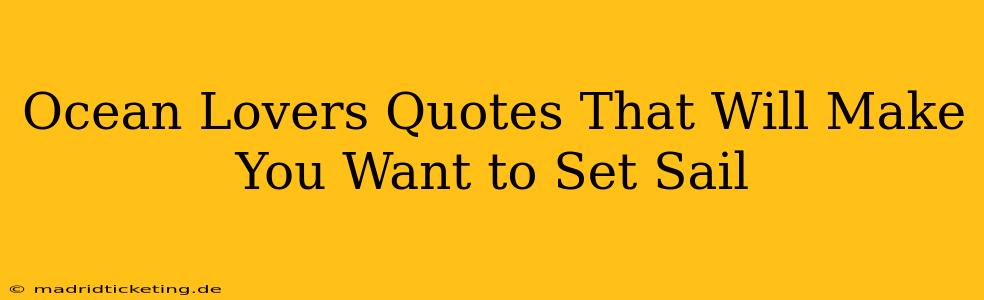 Ocean Lovers Quotes That Will Make You Want to Set Sail