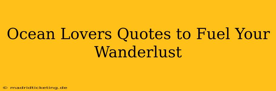 Ocean Lovers Quotes to Fuel Your Wanderlust