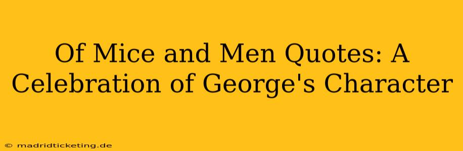 Of Mice and Men Quotes: A Celebration of George's Character