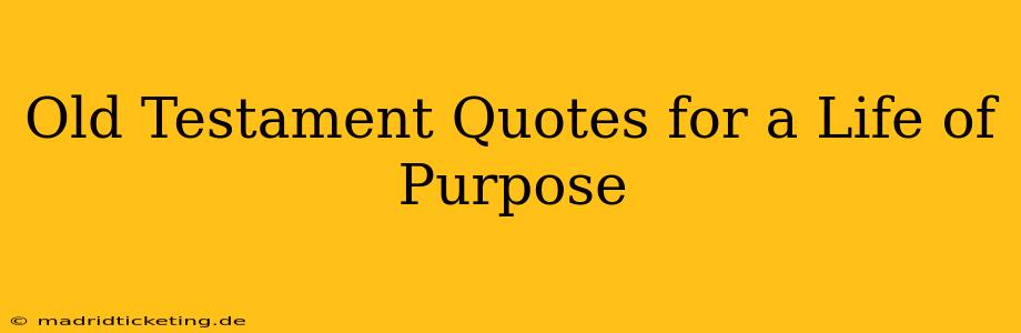 Old Testament Quotes for a Life of Purpose