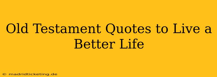 Old Testament Quotes to Live a Better Life