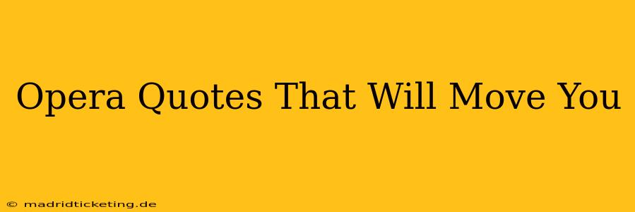 Opera Quotes That Will Move You