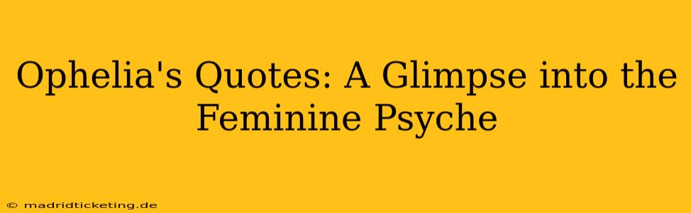 Ophelia's Quotes: A Glimpse into the Feminine Psyche