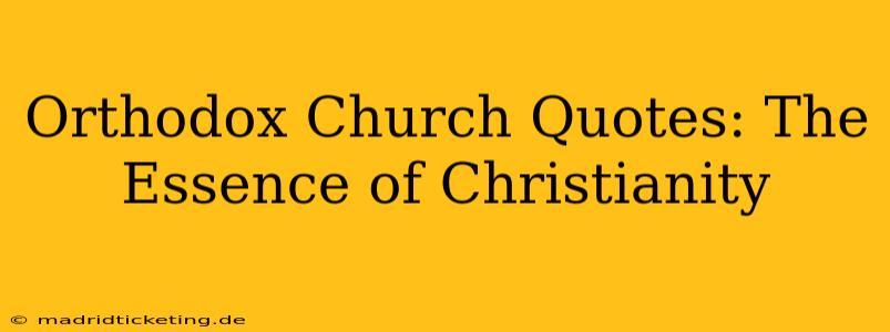 Orthodox Church Quotes: The Essence of Christianity