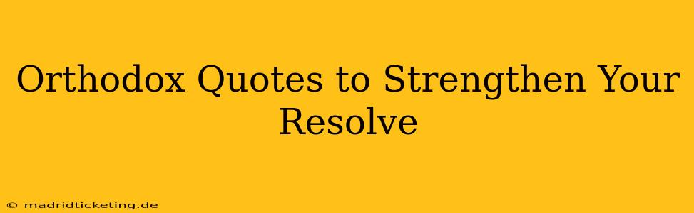 Orthodox Quotes to Strengthen Your Resolve
