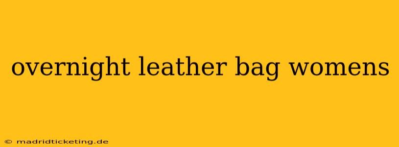 overnight leather bag womens