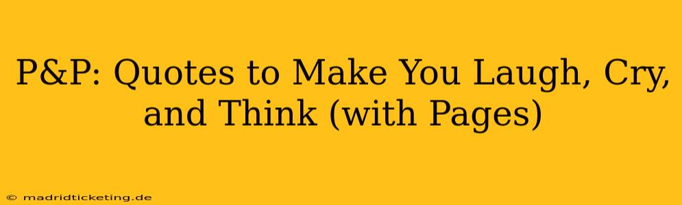 P&P: Quotes to Make You Laugh, Cry, and Think (with Pages)