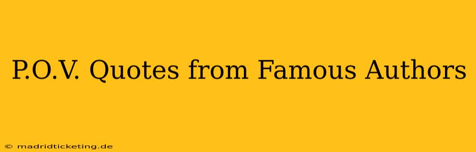 P.O.V. Quotes from Famous Authors