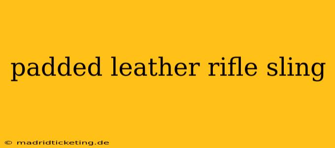 padded leather rifle sling