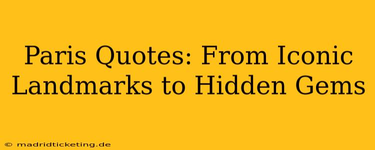 Paris Quotes: From Iconic Landmarks to Hidden Gems