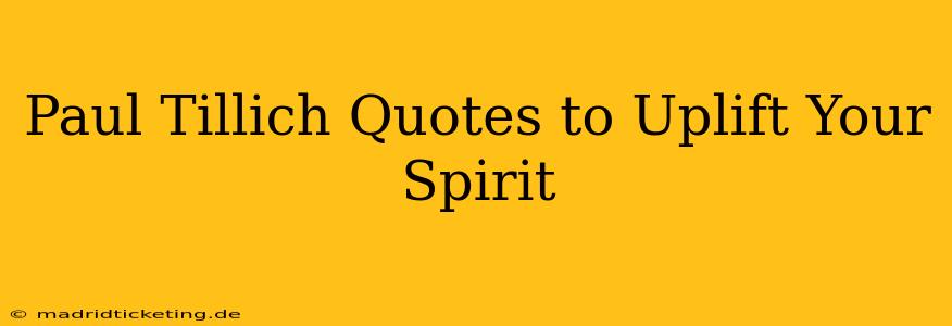 Paul Tillich Quotes to Uplift Your Spirit