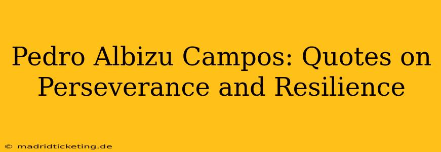 Pedro Albizu Campos: Quotes on Perseverance and Resilience