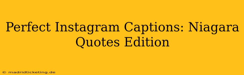Perfect Instagram Captions: Niagara Quotes Edition