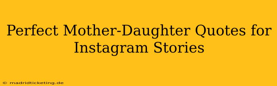 Perfect Mother-Daughter Quotes for Instagram Stories