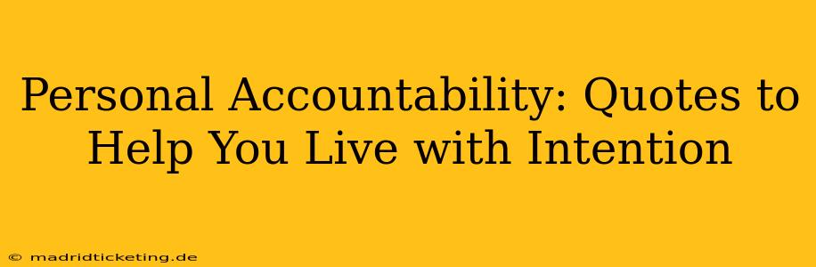 Personal Accountability: Quotes to Help You Live with Intention