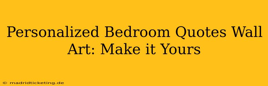 Personalized Bedroom Quotes Wall Art: Make it Yours