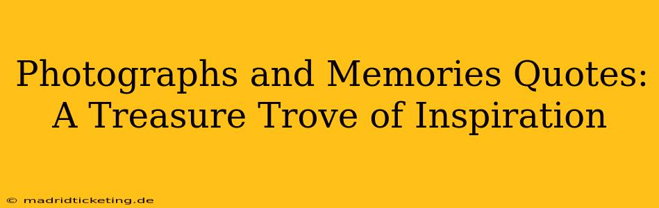 Photographs and Memories Quotes: A Treasure Trove of Inspiration