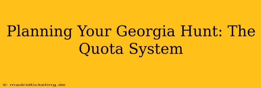 Planning Your Georgia Hunt: The Quota System