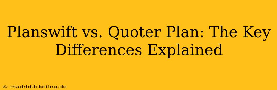 Planswift vs. Quoter Plan: The Key Differences Explained