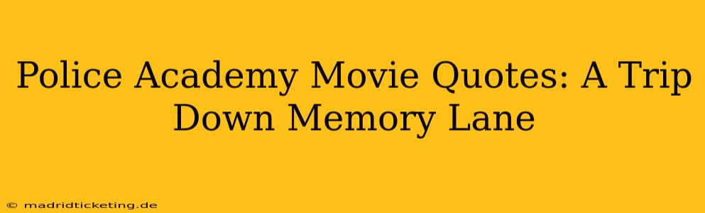 Police Academy Movie Quotes: A Trip Down Memory Lane