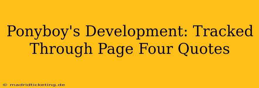 Ponyboy's Development: Tracked Through Page Four Quotes