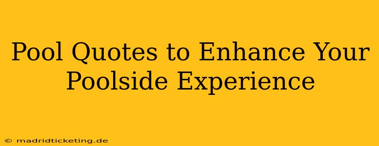 Pool Quotes to Enhance Your Poolside Experience