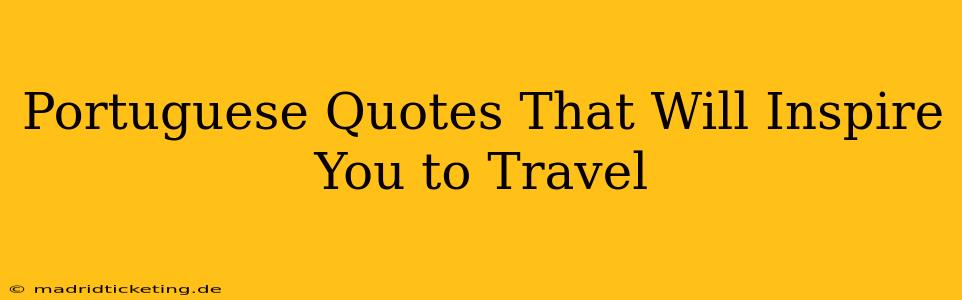 Portuguese Quotes That Will Inspire You to Travel