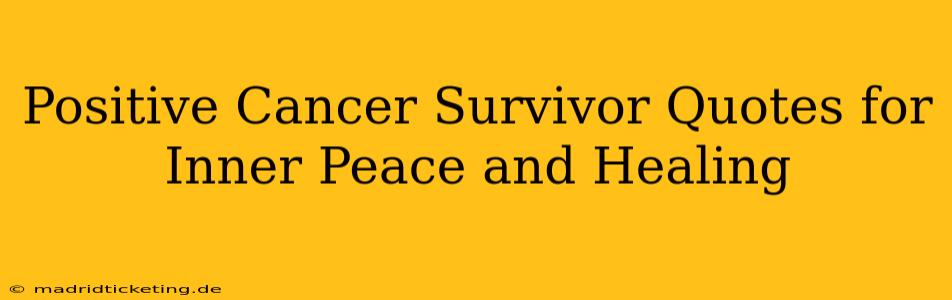 Positive Cancer Survivor Quotes for Inner Peace and Healing