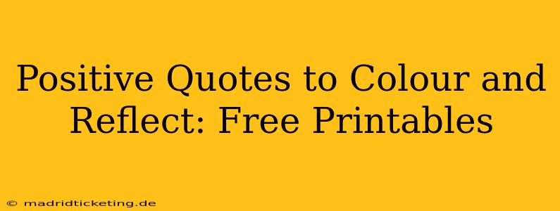 Positive Quotes to Colour and Reflect: Free Printables