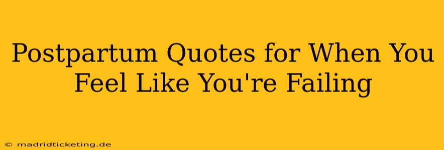 Postpartum Quotes for When You Feel Like You're Failing