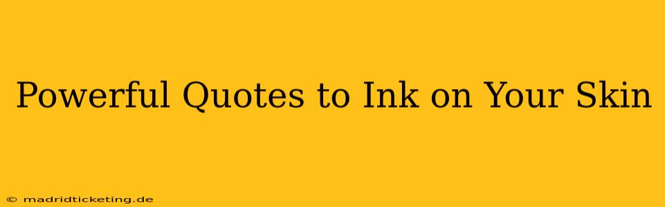 Powerful Quotes to Ink on Your Skin