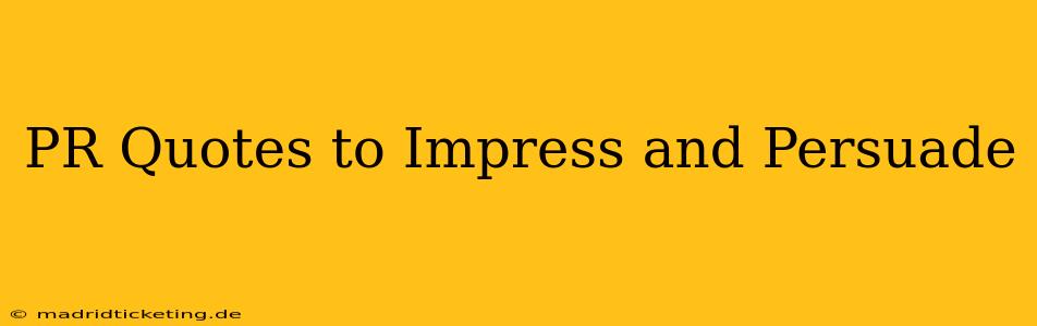 PR Quotes to Impress and Persuade