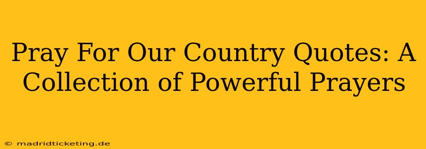 Pray For Our Country Quotes: A Collection of Powerful Prayers