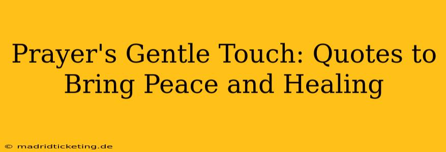 Prayer's Gentle Touch: Quotes to Bring Peace and Healing