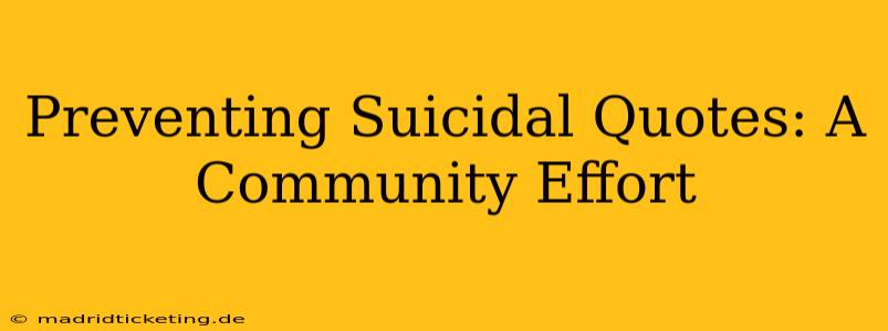 Preventing Suicidal Quotes: A Community Effort