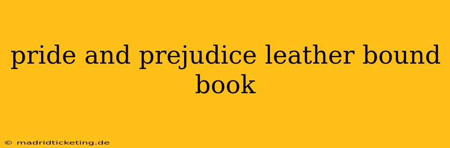 pride and prejudice leather bound book