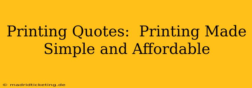 Printing Quotes:  Printing Made Simple and Affordable