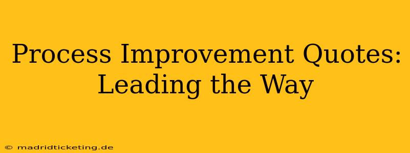 Process Improvement Quotes: Leading the Way
