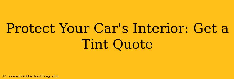 Protect Your Car's Interior: Get a Tint Quote